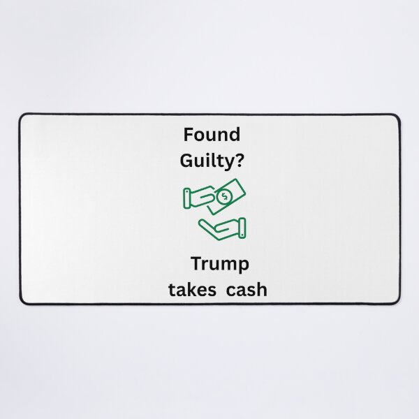 Item preview, Found Guilty Trump Takes Cash designed and sold by TMK Originals.