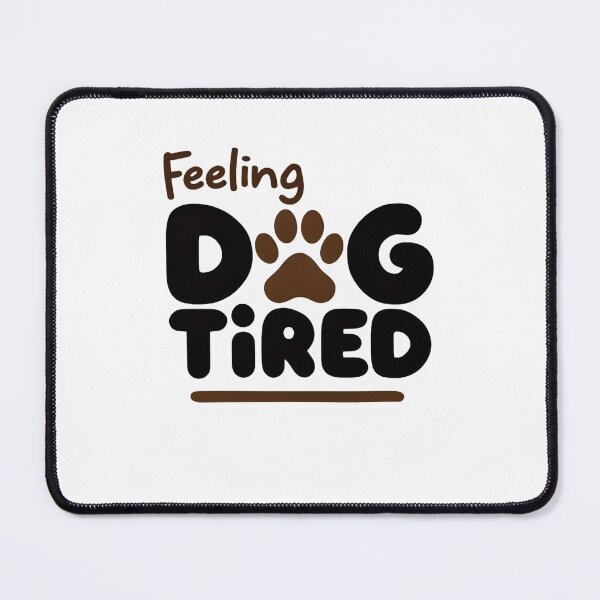 Item preview, FEELING DOG TIRED designed and sold by KISHNAY-FASHION.