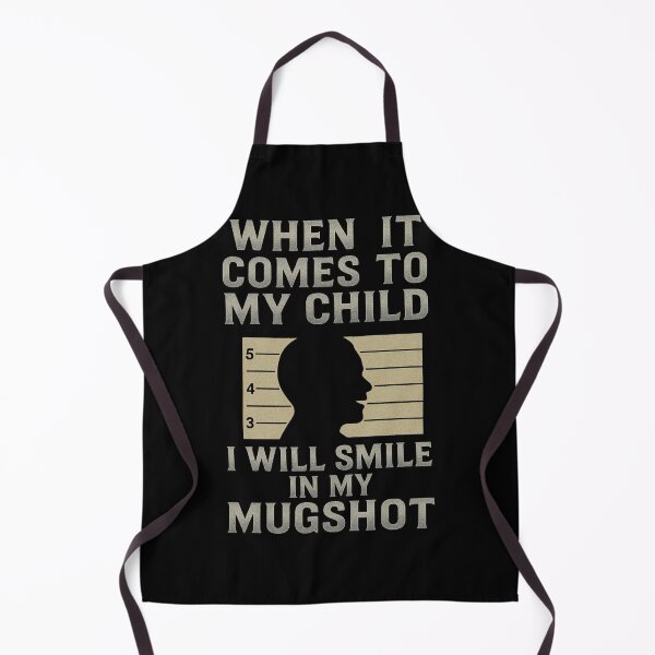 Item preview, When It Comes to My Child I Will Smile in My Mugshot designed and sold by 9morethan9®.