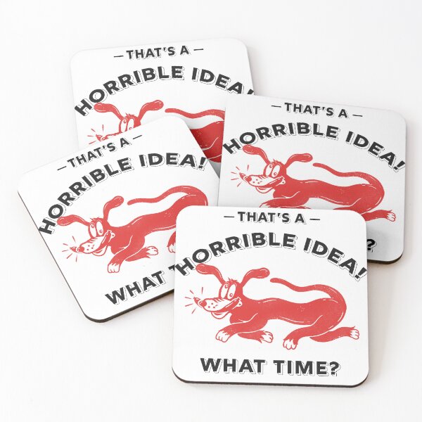 Item preview, Thats a Horrible Idea What Time T-Shirt. Illustration funny crazy dog design. designed and sold by Kowacki.