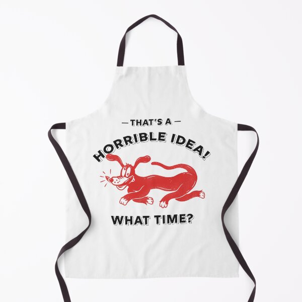 Item preview, Thats a Horrible Idea What Time T-Shirt. Illustration funny crazy dog design. designed and sold by Kowacki.