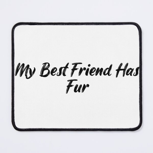Item preview, My Best Friend Has Fur designed and sold by Ninjacatoff.
