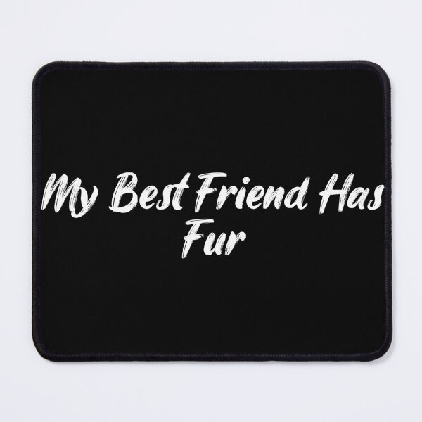 Item preview, My Best Friend Has Fur designed and sold by Ninjacatoff.