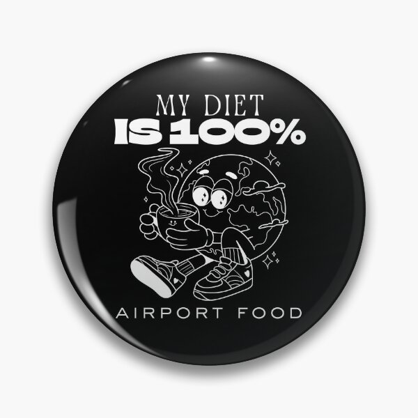 Item preview, My diet is airport food designed and sold by Peerless-Prime.