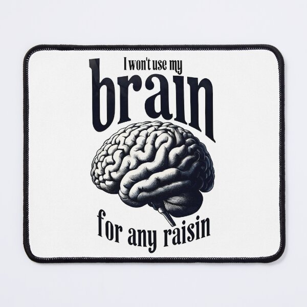 Item preview, I Won’t Use My Brain for Any Raisin Funny Pun Design designed and sold by TeeTimeTreasure.