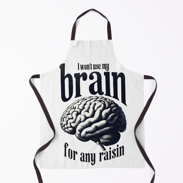 Item preview, I Won’t Use My Brain for Any Raisin Funny Pun Design designed and sold by TeeTimeTreasure.
