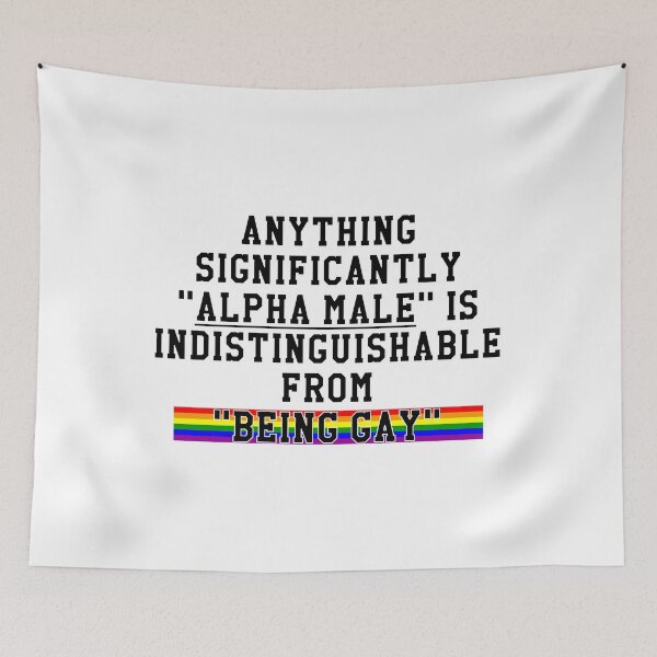 Item preview, Alpha Male Parody – Anything Indistinguishable from Being Gay designed and sold by DonDoodle.