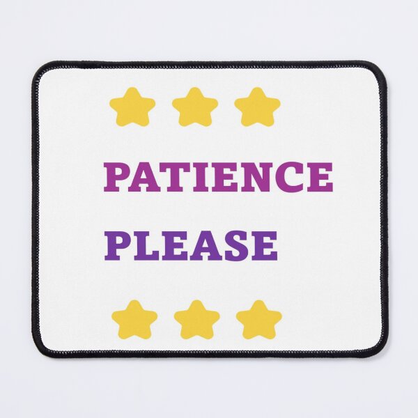 Item preview, PATIENCE PLEASE  designed and sold by Artqween .