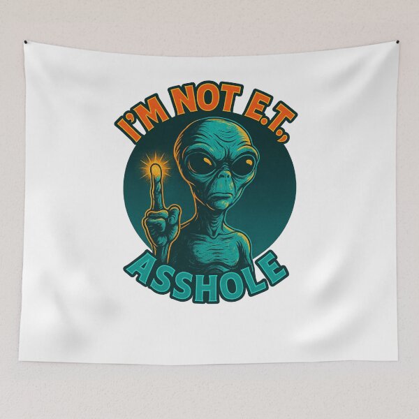 Item preview, I’m Not E.T., Asshole – Alien Retro 80s Design designed and sold by PlatanitoProud.