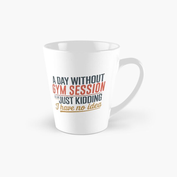 Item preview, A Day Without Gym Session Is Like Just Kidding - Cool & Funny Gym Session Lover designed and sold by Watsonarts.