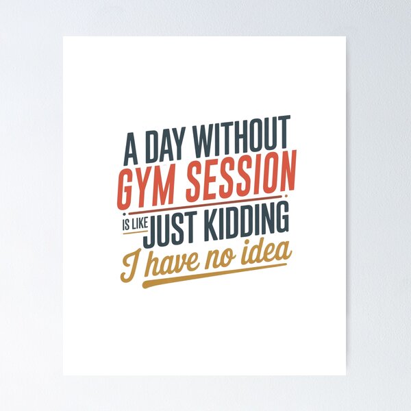Item preview, A Day Without Gym Session Is Like Just Kidding - Cool & Funny Gym Session Lover designed and sold by Watsonarts.