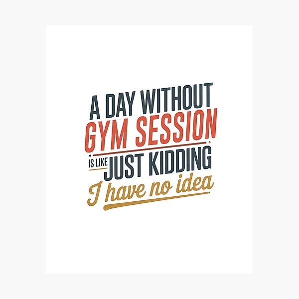 Item preview, A Day Without Gym Session Is Like Just Kidding - Cool & Funny Gym Session Lover designed and sold by Watsonarts.