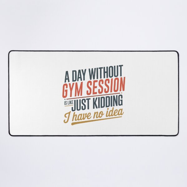 Item preview, A Day Without Gym Session Is Like Just Kidding - Cool & Funny Gym Session Lover designed and sold by Watsonarts.