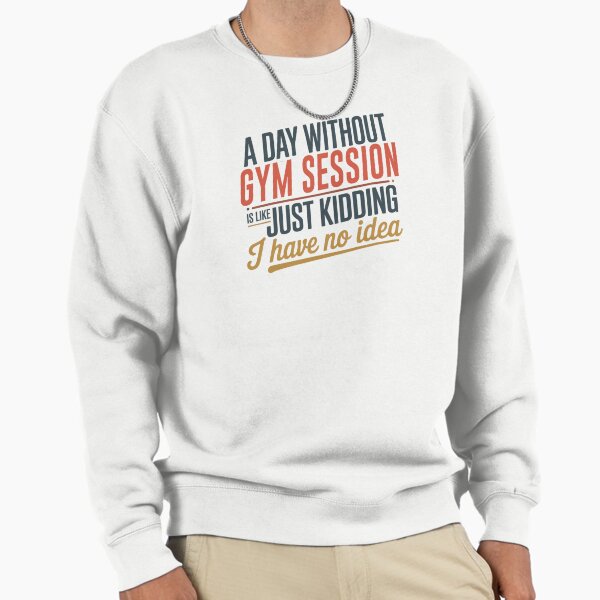 Item preview, A Day Without Gym Session Is Like Just Kidding - Cool & Funny Gym Session Lover designed and sold by Watsonarts.