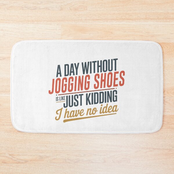 Item preview, A Day Without Jogging Shoes Is Like Just Kidding - Cool & Funny Jogging Shoes Lover designed and sold by Watsonarts.