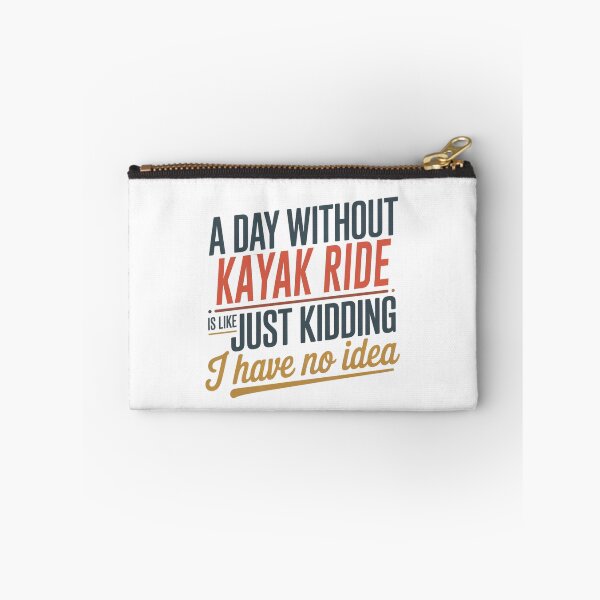 Item preview, A Day Without Kayak Ride Is Like Just Kidding - Cool & Funny Kayak Ride Lover designed and sold by Watsonarts.