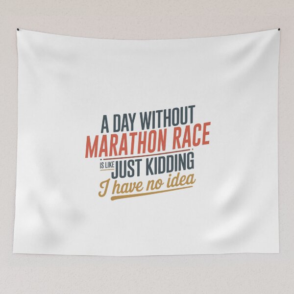 Item preview, A Day Without Marathon Race Is Like Just Kidding - Cool & Funny Marathon Race Lover designed and sold by Watsonarts.