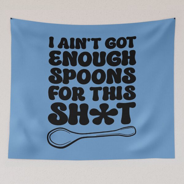 Item preview, Spoonie Burnout: I Ain’t Got Enough Spoons For This designed and sold by Designs by Jesabee.