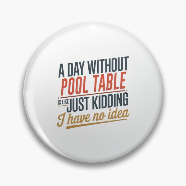Item preview, A Day Without Pool Table Is Like Just Kidding - Cool & Funny Pool Table Lover designed and sold by Watsonarts.