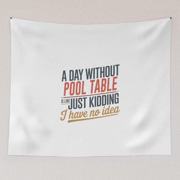 Item preview, A Day Without Pool Table Is Like Just Kidding - Cool & Funny Pool Table Lover designed and sold by Watsonarts.