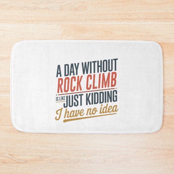 Item preview, A Day Without Rock Climb Is Like Just Kidding - Cool & Funny Rock Climb Lover designed and sold by Watsonarts.