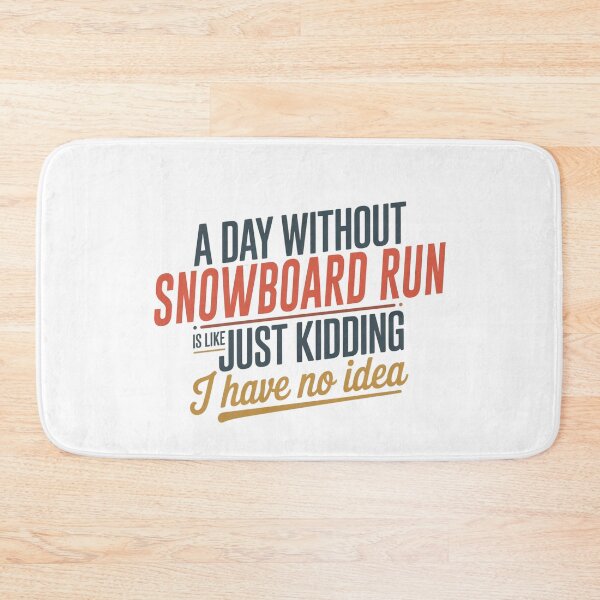 Item preview, A Day Without Snowboard Run Is Like Just Kidding - Cool & Funny Snowboard Run Lover designed and sold by Watsonarts.