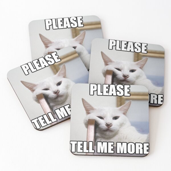 Item preview, Please Tell Me More | Funny Cat Meme designed and sold by Jocamedahub.