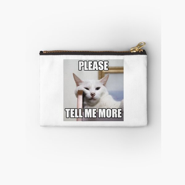 Item preview, Please Tell Me More | Funny Cat Meme designed and sold by Jocamedahub.
