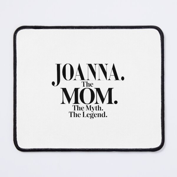 Item preview, Joanna The Mom The Myth The Legend Joanna Name - Funny Mom Quote designed and sold by Oussinc.