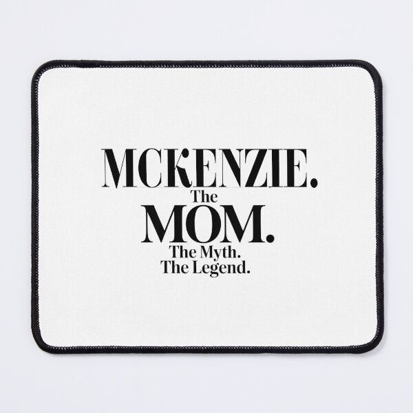 Item preview, Mckenzie The Mom The Myth The Legend Mckenzie Name - Funny Mom Quote designed and sold by Oussinc.
