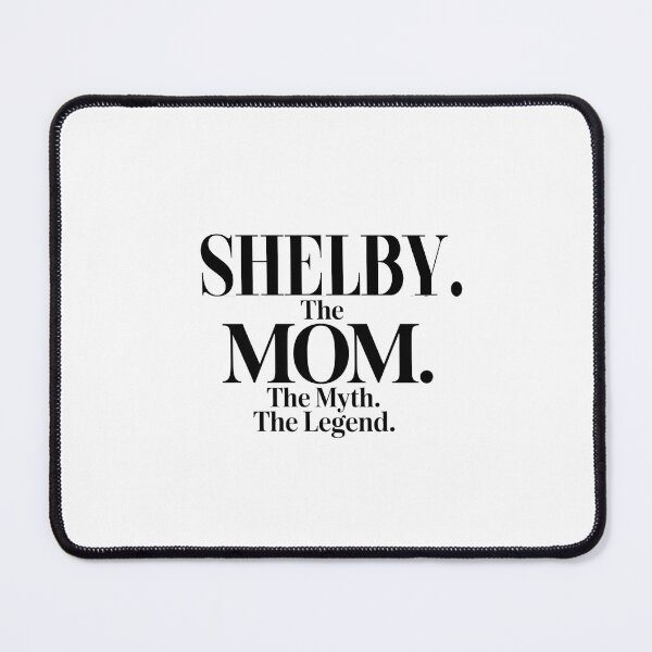 Item preview, Shelby The Mom The Myth The Legend Shelby Name - Funny Mom Quote designed and sold by Oussinc.