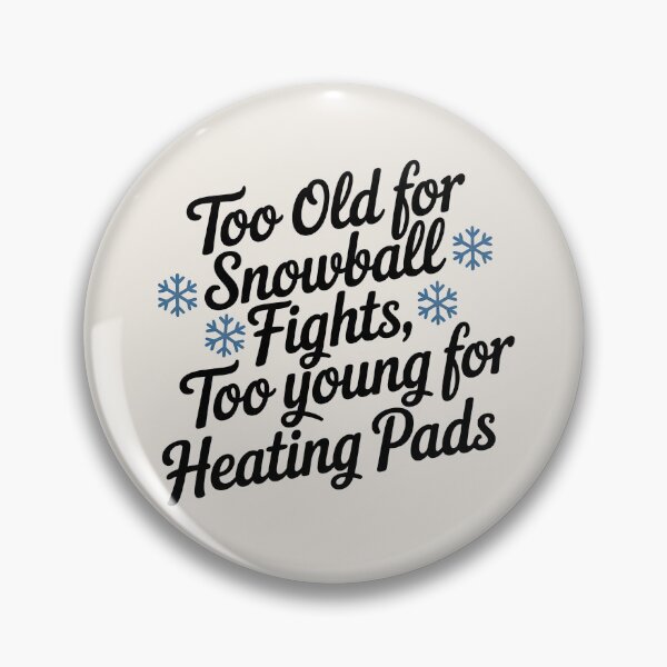 Item preview, Too Old for Snowball Fights, Too Young for Heating Pads designed and sold by Jollys-ArtShop.