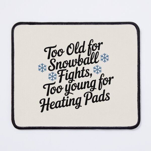 Item preview, Too Old for Snowball Fights, Too Young for Heating Pads designed and sold by Jollys-ArtShop.