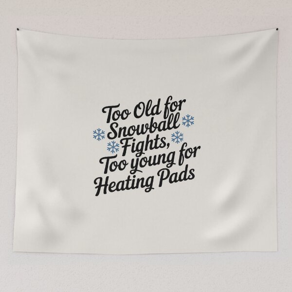 Item preview, Too Old for Snowball Fights, Too Young for Heating Pads designed and sold by Jollys-ArtShop.