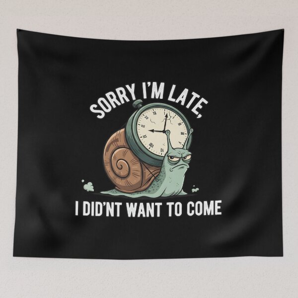 Item preview, Sorry I'm Late, I Didn't Want To Come | Sarcastic Quote T-Shirt designed and sold by wabeen.