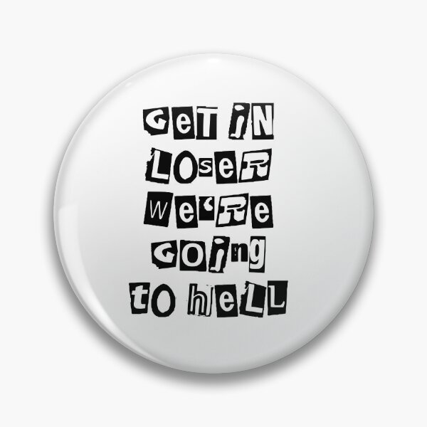 Item preview, Get In Loser We're Going to Hell designed and sold by mishelluvsyou.