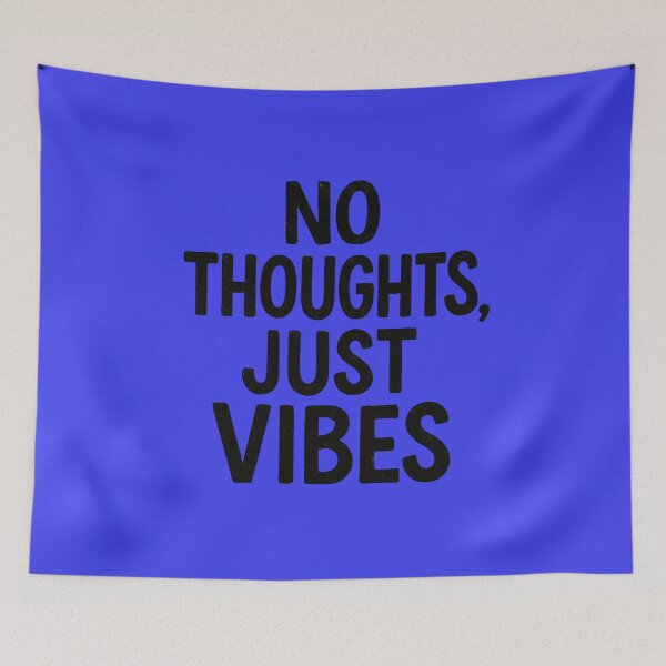 Item preview, No thoughts, just vibes designed and sold by Printessive Designs.