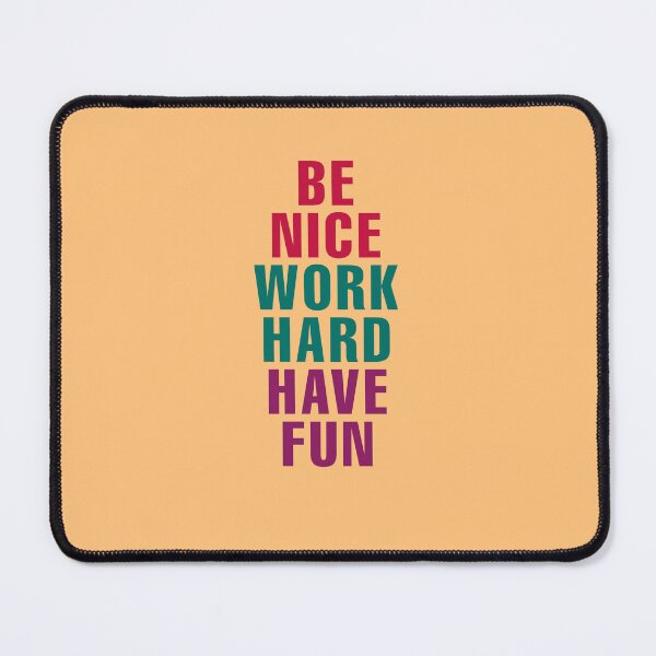 Item preview, Be Nice, Work Hard, Have Fun designed and sold by corbrand.