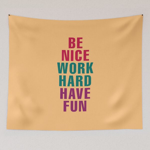 Item preview, Be Nice, Work Hard, Have Fun designed and sold by corbrand.