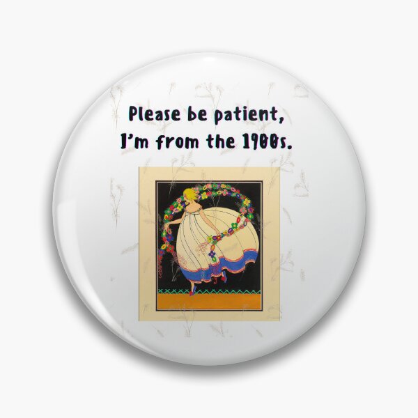 Item preview, Please be patient, I'm from the 1900s designed and sold by Planet Agora.