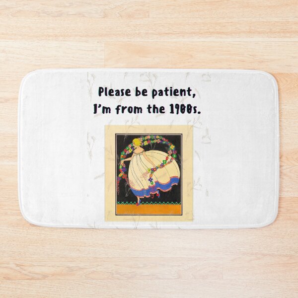 Item preview, Please be patient, I'm from the 1900s designed and sold by Planet Agora.