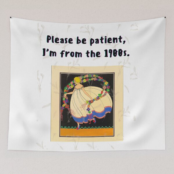 Item preview, Please be patient, I'm from the 1900s designed and sold by Planet Agora.
