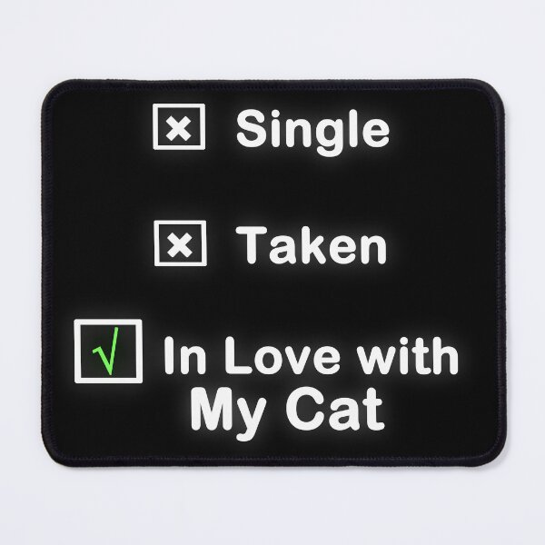 Item preview, Single? No! Taken? No! In Love with Cats! Yes! designed and sold by TinaDu-.