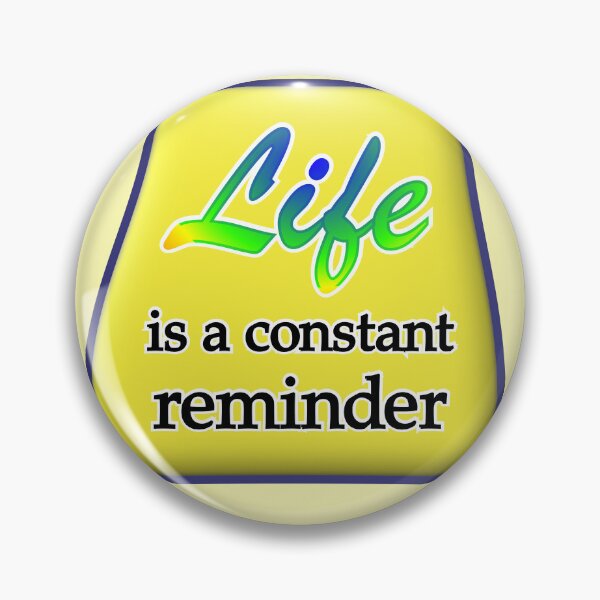 Item preview, Life is a constant reminder, with yellow medallion designed and sold by mntimg.