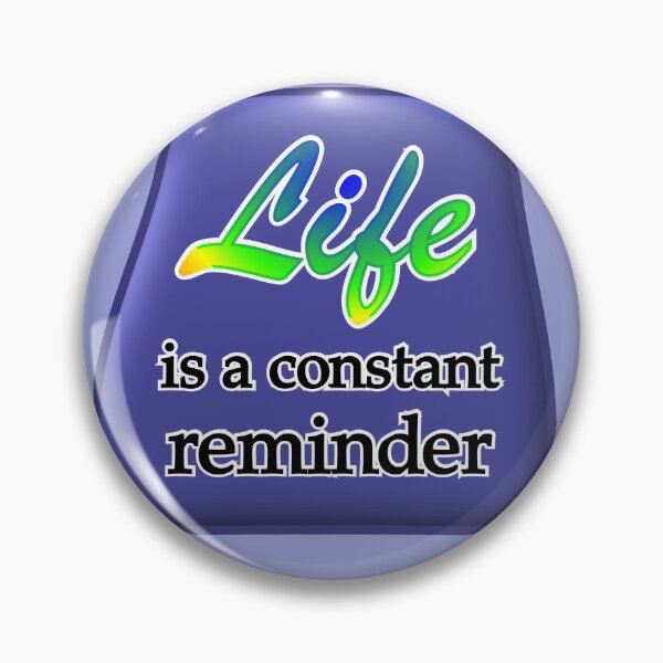 Item preview, Life is a constant reminder, with blue medallion designed and sold by mntimg.