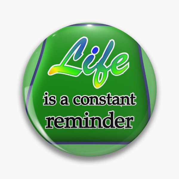 Item preview, Life is a constant reminder, with green medallion designed and sold by mntimg.
