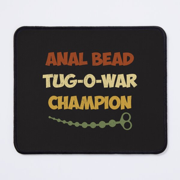 Item preview, Funny Sayings Anal Bead Tug-O-War Champion designed and sold by EraGavit.