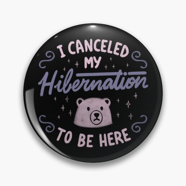 Item preview, I Canceled My Hibernation To Be Here by Tobe Fonseca designed and sold by Tobe Fonseca®.