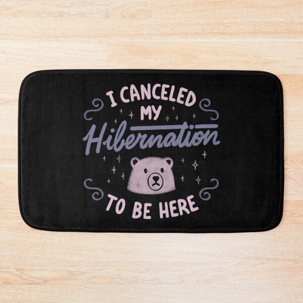Item preview, I Canceled My Hibernation To Be Here by Tobe Fonseca designed and sold by Tobe Fonseca®.