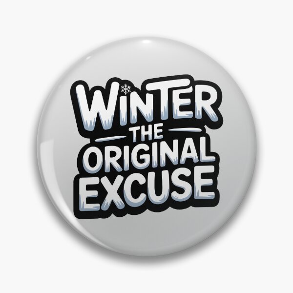 Item preview, Winter: The Original Excuse - Winter Humor designed and sold by Jollys-ArtShop.